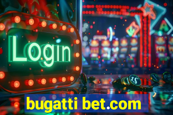 bugatti bet.com